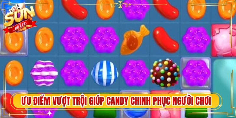 Ưu điểm vượt trội giúp candy chinh phục người chơi