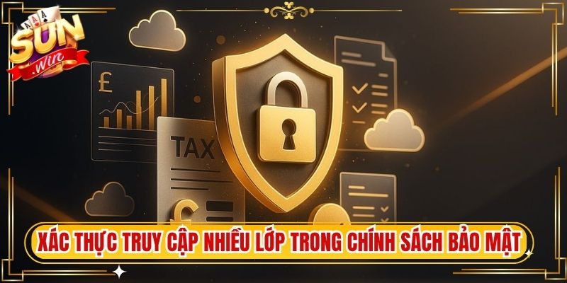 Xác thực truy cập nhiều lớp trong chính sách bảo mật nâng cao