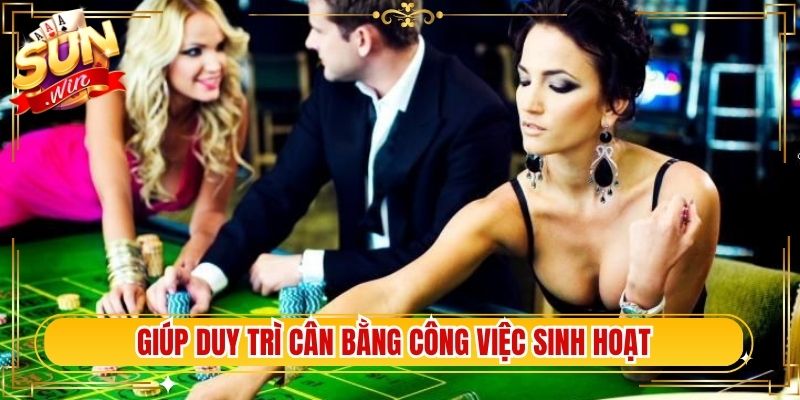Chơi có trách nhiệm giúp duy trì cân bằng công việc sinh hoạt