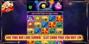 Kho Tàng Ngũ Long Sunwin - Slot Chinh Phục Vận May Lớn