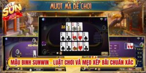 Mậu Binh Sunwin – Luật Chơi Và Mẹo Xếp Bài Chuẩn Xác
