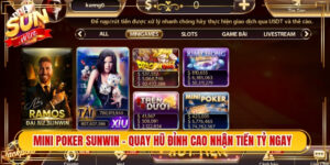 Mini Poker Sunwin - Quay Hũ Đỉnh Cao Nhận Tiền Tỷ Ngay