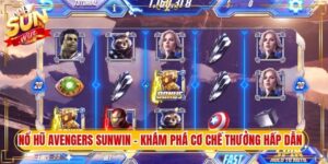 Nổ Hũ Avengers Sunwin - Khám Phá Cơ Chế Thưởng Hấp Dẫn