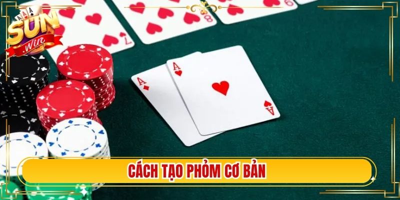 Cách tạo phỏm cơ bản