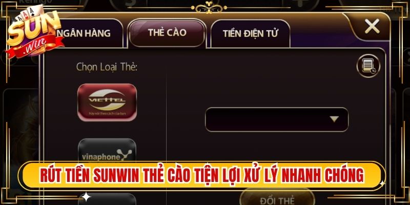Rút tiền Sunwin thẻ cào tiện lợi xử lý nhanh chóng