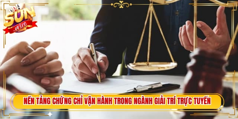 Nền tảng chứng chỉ vận hành trong ngành giải trí trực tuyến