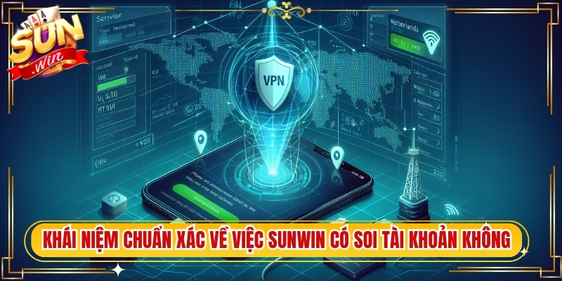 Khái niệm chuẩn xác về việc Sunwin có soi tài khoản không
