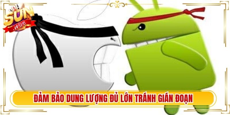 Đảm bảo dung lượng đủ lớn tránh gián đoạn download ổn định