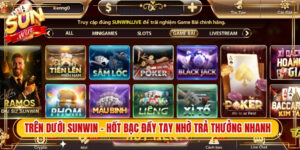 Trên Dưới Sunwin - Hốt Bạc Đầy Tay Nhờ Trả Thưởng Nhanh